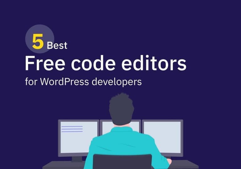 5 best code editors for WordPress developers: (100% Free)