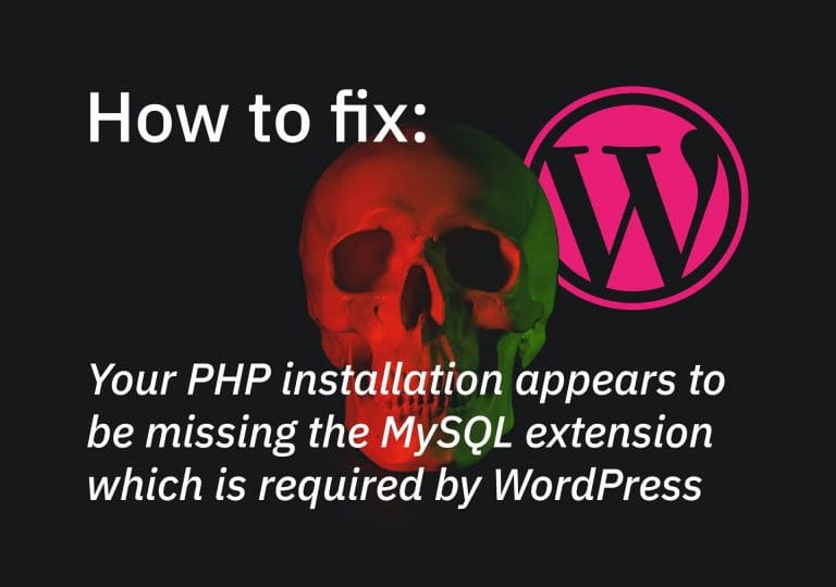 How to Fix: Your PHP installation appears to be missing the MySQL extension which is required by WordPress